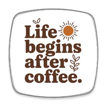 Life Begins After Coffee Coffee Drinker Cafe Coffee - Square fridge magnet - white - Front