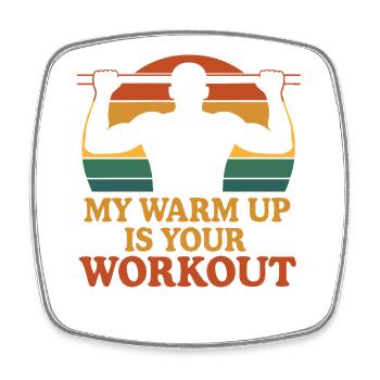 Calisthenics Gym Workout My Warm Up Is Your - Square fridge magnet - white - Front