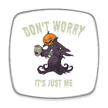 Don't Worry – It's Just Me Funny Halloween Design - Square fridge magnet - white - Front