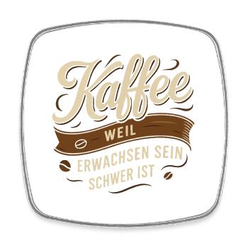 Kaffee – weil Erwachsen sein schwer ist - Viereckiger Kühlschrankmagnet - Weiß - Vorne