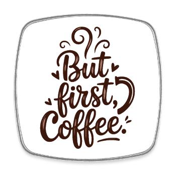 But First Coffee Kaffee Spruch für Morgenmuffel - Viereckiger Kühlschrankmagnet - Weiß - Vorne