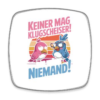 Keiner Mag Klugscheißer! Das Heißt Niemand! - Viereckiger Kühlschrankmagnet - Weiß - Vorne