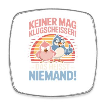  Keiner Mag Klugscheißer Das Heißt Niemand - Viereckiger Kühlschrankmagnet - Weiß - Vorne