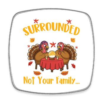 Surrounded By Family Funny Thanksgiving Quote - Square fridge magnet - white - Front