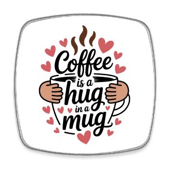 Coffee Is A Hug In A Mug Koffein Tasse Erst Kaffee - Viereckiger Kühlschrankmagnet - Weiß - Vorne