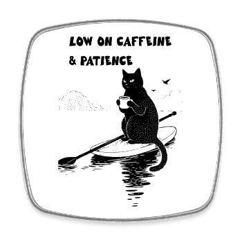 Low on Caffeine and Patience - Square fridge magnet - white - Front