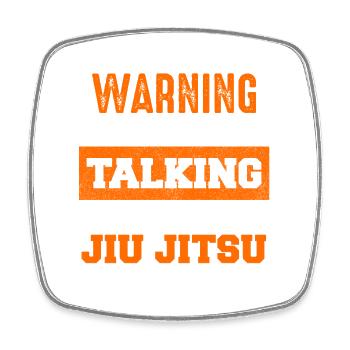Warning Jiu Jitsu Topic of Conversation - Square fridge magnet - white - Front