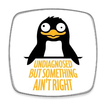 Undiagnosed But Something Ain't Right Pinguin Cool - Viereckiger Kühlschrankmagnet - Weiß - Vorne