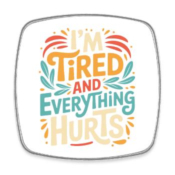 Workout_Im_Tired_And_Everything_Hurts - Square fridge magnet - white - Front