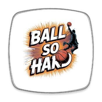 Ball So Hard Basketball Motif - Square fridge magnet - white - Front