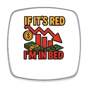 Wenn es rot ist, bin ich im Bett Geld Meme, lustig investieren - Viereckiger Kühlschrankmagnet - Weiß - Vorne