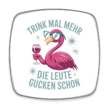 Drink more, people are already watching flamingo - Square fridge magnet - white - Front