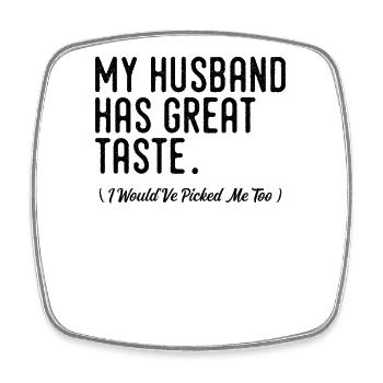 My husband has good taste! (Me too) - Square fridge magnet - white - Front