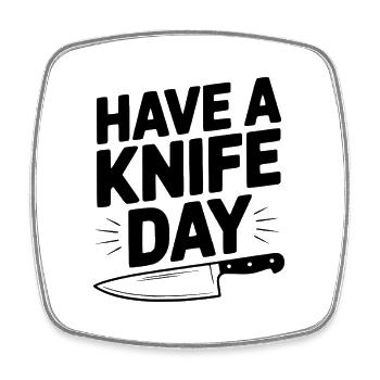 Have a Knife Day - Square fridge magnet - white - Front