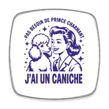 Pas Besoin de Prince Charmant j'ai un caniche - Magnet carré - blanc - Devant
