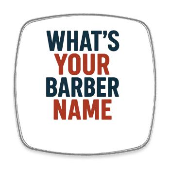 Whats Your Barber Name, Funny Meme Saying  - Square fridge magnet - white - Front