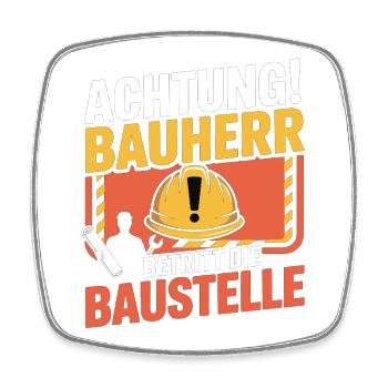 Attention: Builder enters the construction site - Square fridge magnet - white - Front