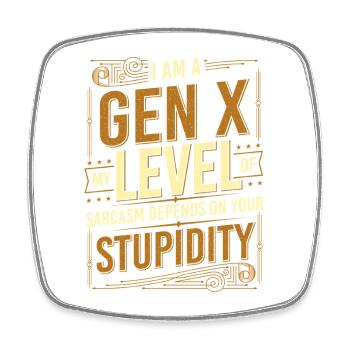 Gen X Sarcasm Level Depends On Your Stupidity - Square fridge magnet - white - Front