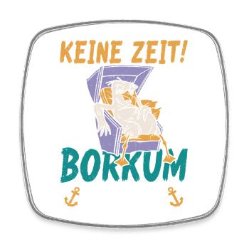 Nordsee Urlaub KEINE ZEIT BORKUM RUFT Lustiges - Viereckiger Kühlschrankmagnet - Weiß - Vorne
