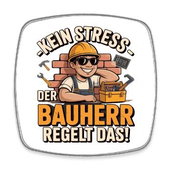 No stress – the builder takes care of it! - Square fridge magnet - white - Front