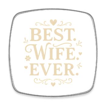 Best Wife Ever Geschenk für Ehefrau Liebe - Viereckiger Kühlschrankmagnet - Weiß - Vorne