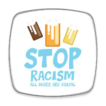 Stoppt Rassismus Alle Biere sind gleich - lustiger Spruch - Viereckiger Kühlschrankmagnet - Weiß - Vorne