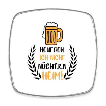 Heut geh Ich Nicht nüchtern Heim, Bier Spruch - Viereckiger Kühlschrankmagnet - Weiß - Vorne