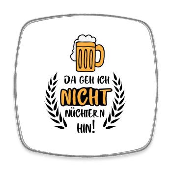 Da geh ich nicht nüchtern hin / Bier Party Spruch - Viereckiger Kühlschrankmagnet - Weiß - Vorne