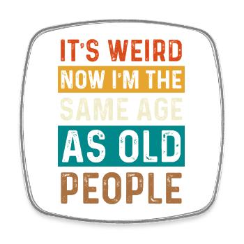 Now I'm as old as old people - Square fridge magnet - white - Front