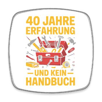 40 Jahre Erfahrung – Kein Handbuch - Viereckiger Kühlschrankmagnet - Weiß - Vorne