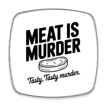 Meat is Murder Tasty Tasty Murder - Square fridge magnet - white - Front