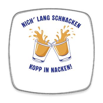 Nordischer Trinkspruch: Nich lang schnacken... - Viereckiger Kühlschrankmagnet - Weiß - Vorne