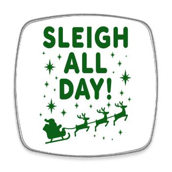 Sleigh All Day Lustige Weihnachtssprüche - Viereckiger Kühlschrankmagnet - Weiß - Vorne