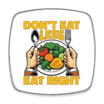 Nutritionist Don't Eat Less Eat Right Dietitian - Square fridge magnet - white - Front