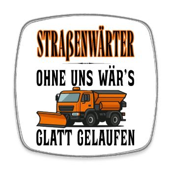 Straßenwärter - Ohne uns wärs Glatt gelaufen - Viereckiger Kühlschrankmagnet - Weiß - Vorne