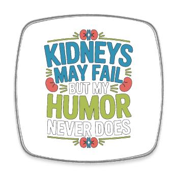 Dialysis Nurse Kidneys May Fail But Nephrology - Square fridge magnet - white - Front