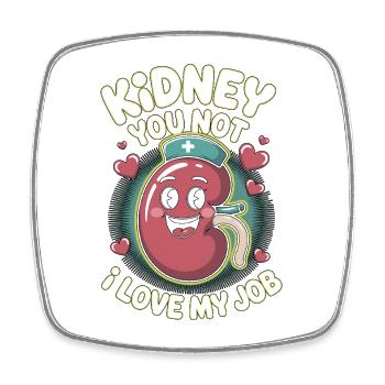 Dialysis Nurse Kidney You Not I Love Nephrology - Square fridge magnet - white - Front