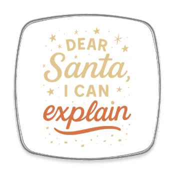 Dear Santa I Can Explain Funny Xmas Design - Square fridge magnet - white - Front
