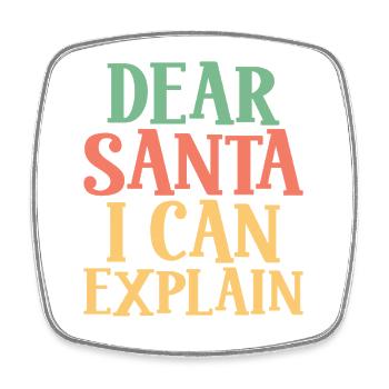 Dear Santa, I Can Explain - Christmas Humor - Square fridge magnet - white - Front