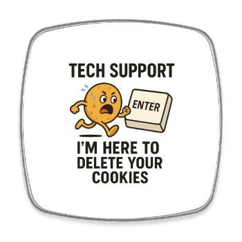 Tech Support I'm Here To Delete Your Cookies - Square fridge magnet - white - Front