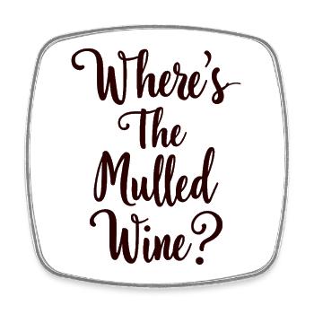 Where's The Mulled Wine? Mulled wine saying - Square fridge magnet - white - Front