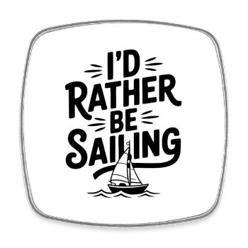 I’d Rather Be Sailing - Square fridge magnet - white - Front