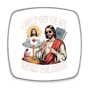 Je ne me mets à genoux que pour Jésus inportable - Magnet carré - blanc - Devant