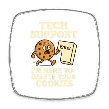 Tech Support I'm Here To Delete Your Cookies - Square fridge magnet - white - Front