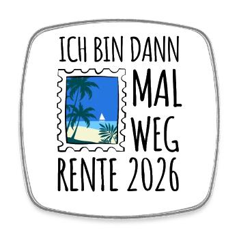 Ich bin dann mal weg | Rente 2026 - Pension - Viereckiger Kühlschrankmagnet - Weiß - Vorne