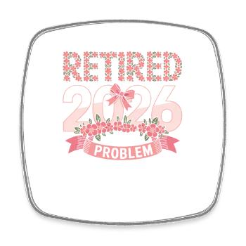 Retired 2020 Not My Problem Anymore - Square fridge magnet - white - Front