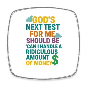 Gods Test, Handle a Ridiculous Amount of Money - Square fridge magnet - white - Front