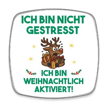 Nicht gestresst - Weihnachtlich aktiviert – Shirt - Viereckiger Kühlschrankmagnet - Weiß - Vorne