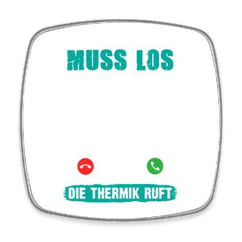 Gleitschirmflieger MUSS LOS DIE THERMIK RUFT - Viereckiger Kühlschrankmagnet - Weiß - Vorne