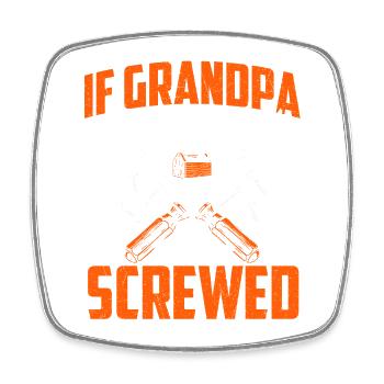 If Grandpa Can't Fix It We're Screwed Funny Quote - Square fridge magnet - white - Front